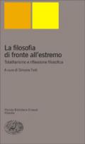 La filosofia di fronte all'estremo. Totalitarismo e riflessione filosofica