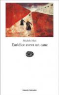 Euridice aveva un cane (Einaudi tascabili. Letteratura Vol. 1240)