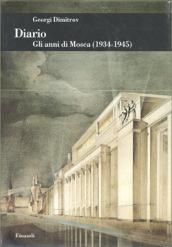 Diario. Gli anni di Mosca (1934-1945)