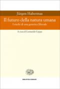 Il futuro della natura umana. I rischi di una genetica liberale