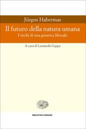 Il futuro della natura umana. I rischi di una genetica liberale