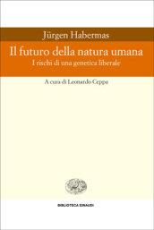 Il futuro della natura umana. I rischi di una genetica liberale