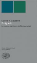 Emigranti. Le diaspore degli italiani dal Medioevo a oggi