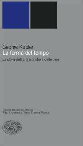 La forma del tempo. La storia dell'arte e la storia delle cose