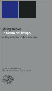 La forma del tempo. La storia dell'arte e la storia delle cose