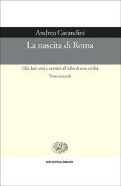 La nascita di Roma. Dèi, lari, eroi e uomini all'alba di una civiltà