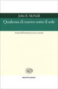 Qualcosa di nuovo sotto il sole. Storia dell'ambiente nel XX secolo