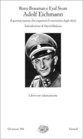 Adolf Eichmann. Il gerarca nazista che organizzò lo sterminio degli ebrei. Con videocassetta