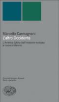 L'altro Occidente. L'America Latina dall'invasione europea al nuovo millennio