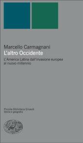 L'altro Occidente. L'America Latina dall'invasione europea al nuovo millennio