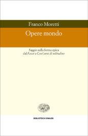 Opere mondo. Saggio sulla forma epica dal Faust a Cent'anni di solitudine