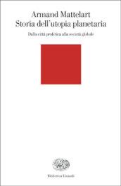 Storia dell'utopia planetaria. Dalla città profetica alla società globale