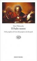 Il Padre nostro. Dalla preghiera di Gesù alla preghiera dei discepoli