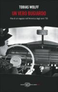 Un vero bugiardo. Vita di un ragazzo nell'America degli anni '50