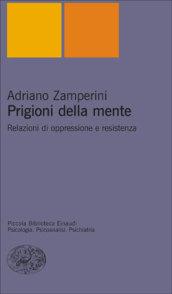 Prigioni della mente. Relazioni di oppressione e resistenza