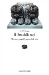 Il libro delle rupi. Alla scoperta dell'impero degli Ittiti