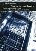 Storia di una banca. La Banca Nazionale del Lavoro nell'economia italiana (1913-2003)