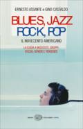 Blues, Jazz, Rock, Pop. Il Novecento americano