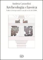 Archeologia classica. Vedere il tempo antico con gli occhi del 2000