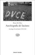 Autobiografia del fascismo. Antologia di testi fascisti 1919-1945