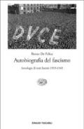 Autobiografia del fascismo. Antologia di testi fascisti 1919-1945