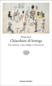 Chiacchiere da bottega. Uno scrittore, i suoi colleghi e il loro lavoro