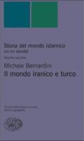 Storia del mondo islamico (VII-XVI secolo). 2.Il mondo iranico e turco