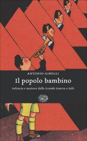 Il popolo bambino. Infanzia e nazione dalla Grande Guerra a Salò