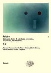 La psiche. Dizionario storico di psicologia, psichiatria, psicoanalisi, neuroscienze: 1