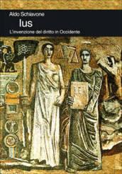 Ius. L'invenzione del diritto in Occidente