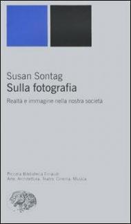 Sulla fotografia. Realtà e immagine nella nostra società
