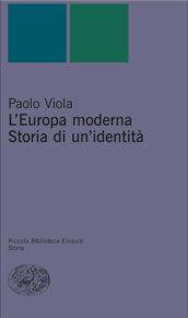 L'Europa moderna. Storia di un'identità