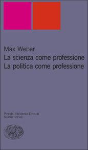 La scienza come professione. La politica come professione (Piccola biblioteca Einaudi. Nuova serie Vol. 256)