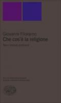 Che cos'è la religione. Temi metodi problemi