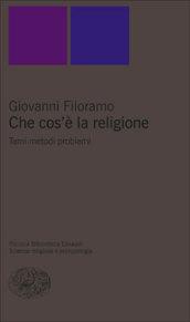 Che cos'è la religione. Temi metodi problemi