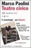 Teatro civico. 5 monologhi per Report: U-238-Cipolle e libertà-Trecentosessanta lire-Binario illegale-Bhopal 2 dic. '84. Con 2 DVD