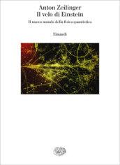 Il velo di Einstein. Il nuovo mondo della fisica quantistica