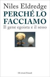 Perché lo facciamo. Il gene egoista e il sesso