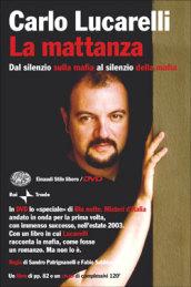 La mattanza. Dal silenzio sulla mafia al silenzio della mafia. Con DVD