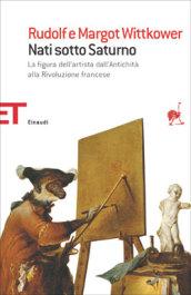 Nati sotto Saturno. La figura dell'artista dall'antichità alla Rivoluzione francese