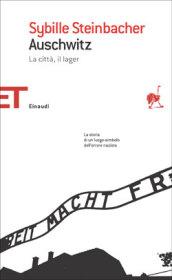 Auschwitz. La città, il lager