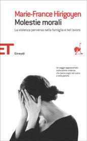 Molestie morali. La violenza perversa nella famiglia e nel lavoro