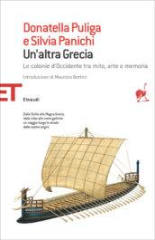 Un'altra Grecia. Le colonie d'Occidente tra mito, arte e memoria