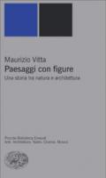 Il paesaggio. Una storia fra natura e architettura