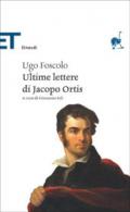 Ultime lettere di Jacopo Ortis (Einaudi tascabili. Classici)