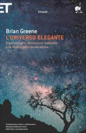 L'universo elegante. Superstringhe, dimensioni nascoste e la ricerca della teoria ultima