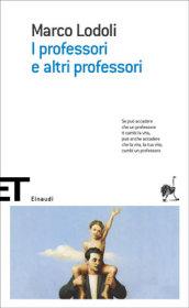 I professori e altri professori (Einaudi tascabili. Scrittori Vol. 1273)