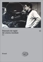 Dizionario dei registi del cinema mondiale. 3.P-Z