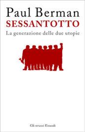 Sessantotto. La generazione delle due utopie