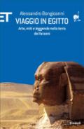 Viaggio in Egitto. Arte, storia e leggende nella terra dei faraoni